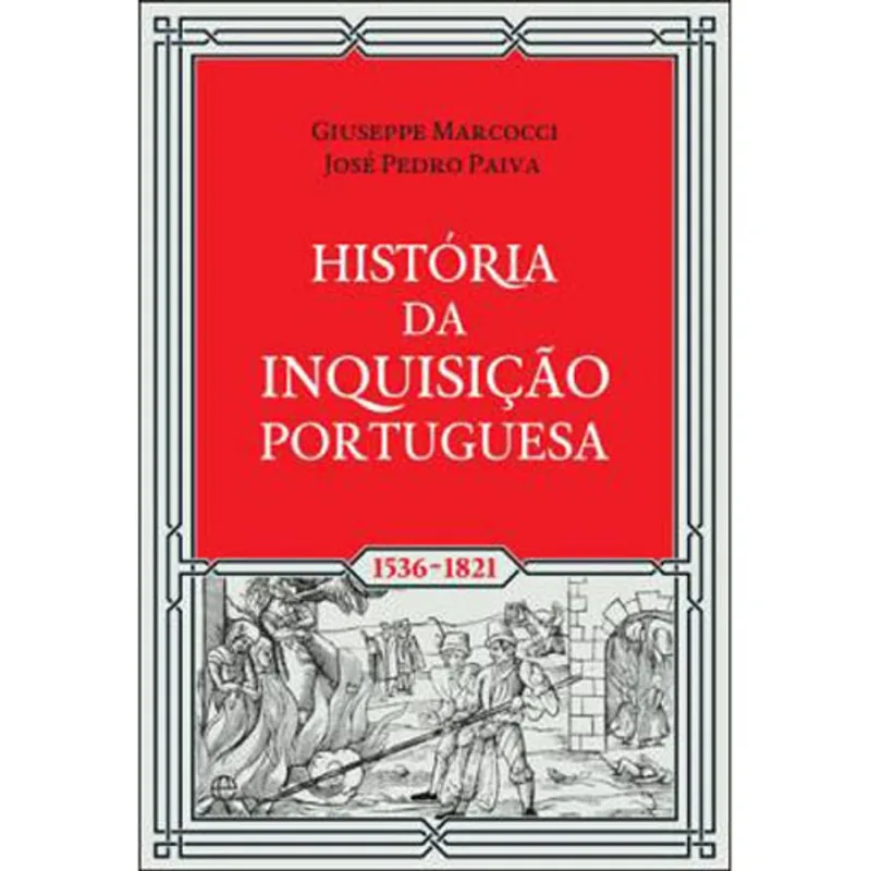 HISTORIA DA INQUISIÇAO PORTUGUESA - 1536 - 1821