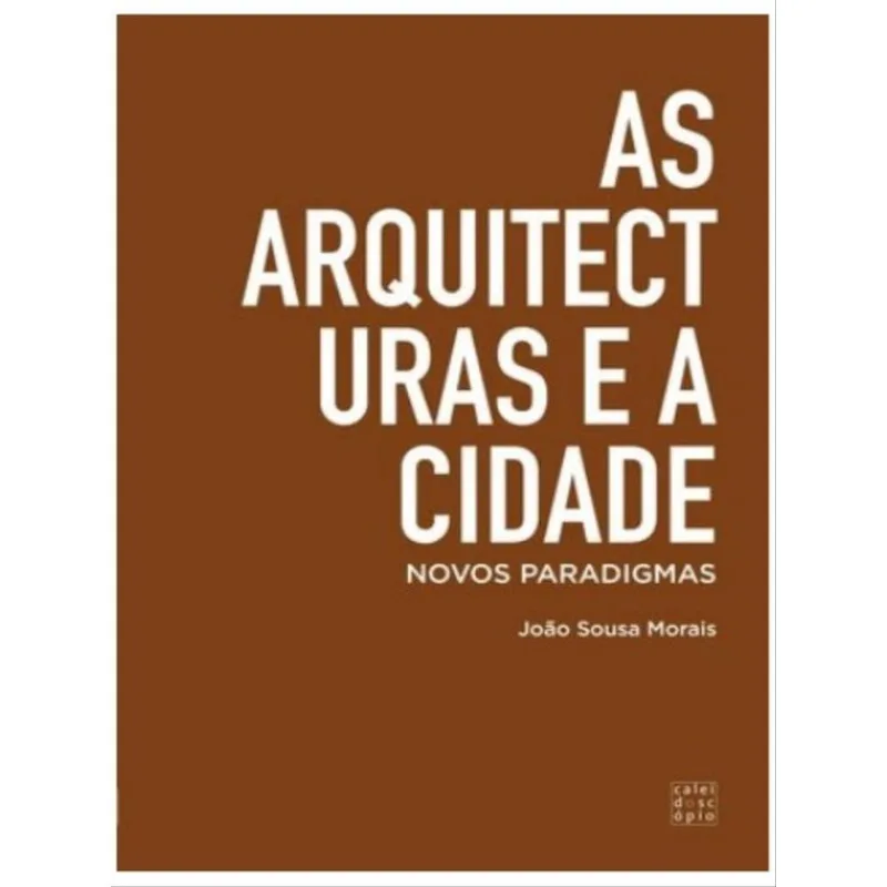 ARQUITECTURAS E A CIDADE (AS) - NOVOS PARADIGMAS