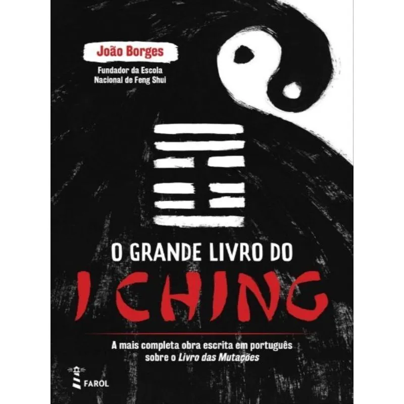 O GRANDE LIVRO DO I CHING - A MAIS COMPLETA OBRA SOBRE O I CHING EM PORTUGAL