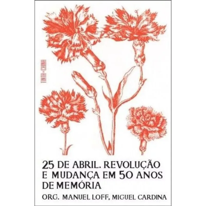 25 DE ABRIL. REVOLUÇÃO E MUDANÇA EM 50 ANOS DE MEMÓRIA