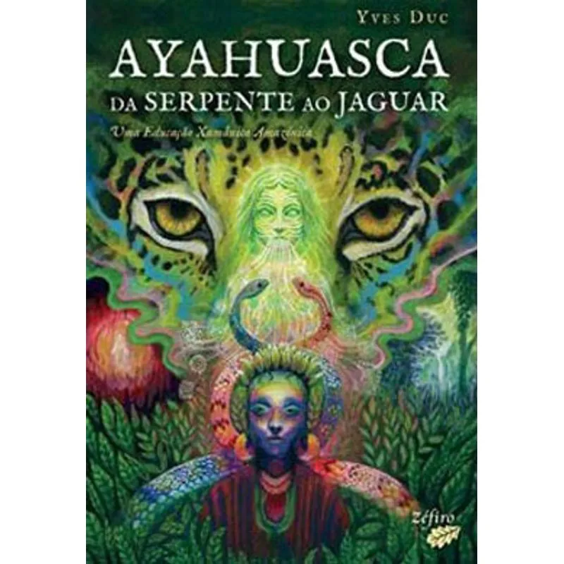 AYAHUASCA - DA SERPENTE AO JAGUAR