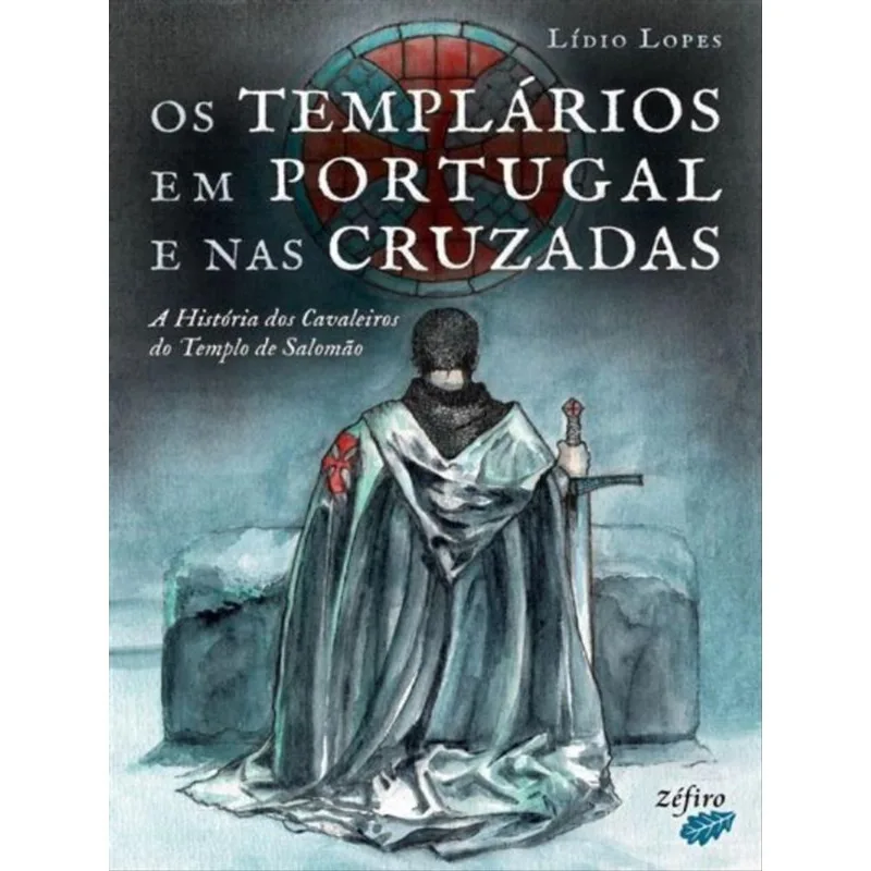 OS TEMPLÁRIOS EM PORTUGAL E NAS CRUZADAS