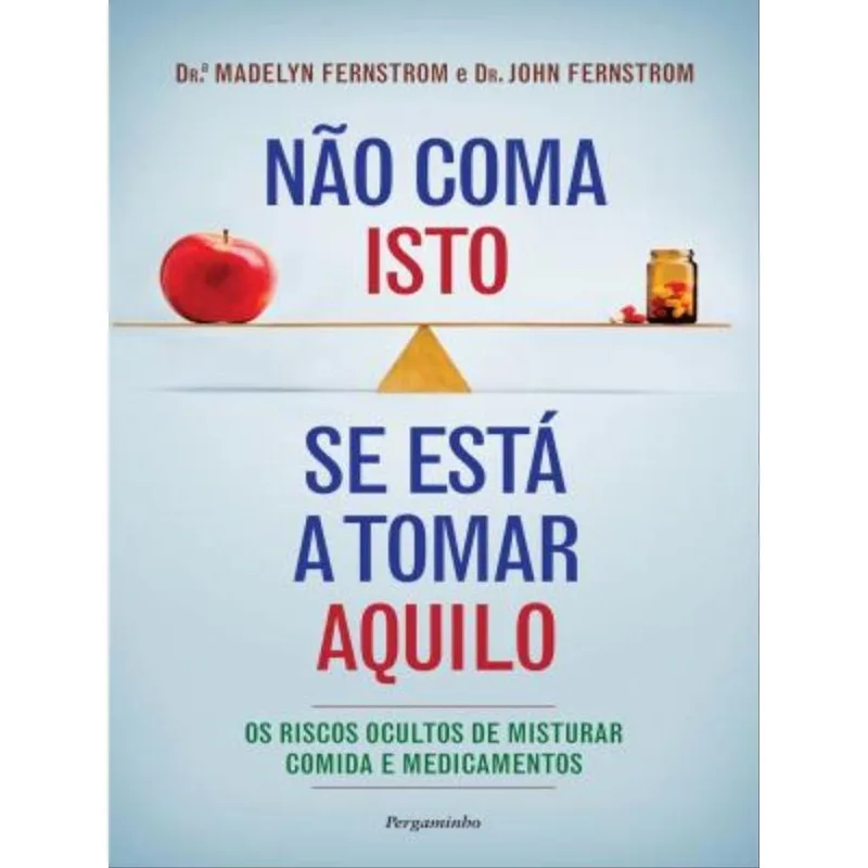 NÃO COMA ISTO SE ESTÁ A TOMAR AQUILO