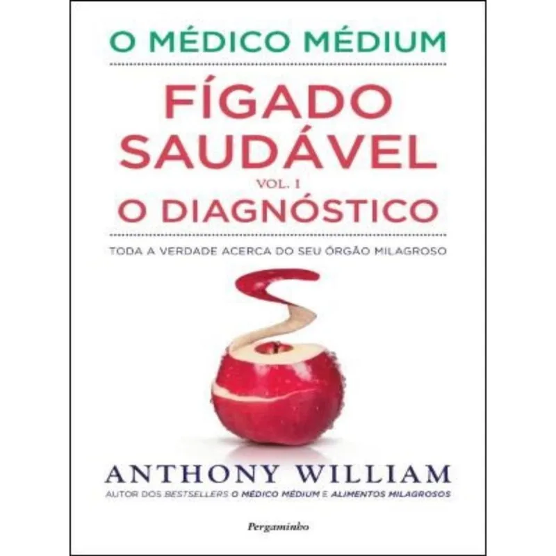 O MÉDICO MÉDIUM - FÍGADO SAUDÁVEL - O DIAGNÓSTICO - VOL. 1