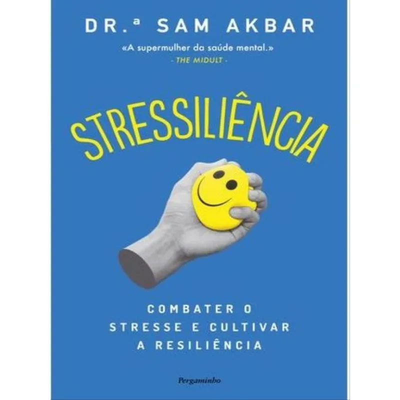 STRESSILIÊNCIA - COMBATER O STRESSE E CULTIVAR A RESILIÊNCIA