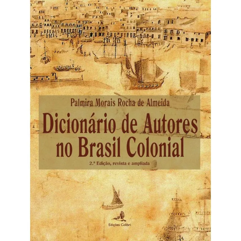 DICIONÁRIO DE AUTORES NO BRASIL COLONIAL