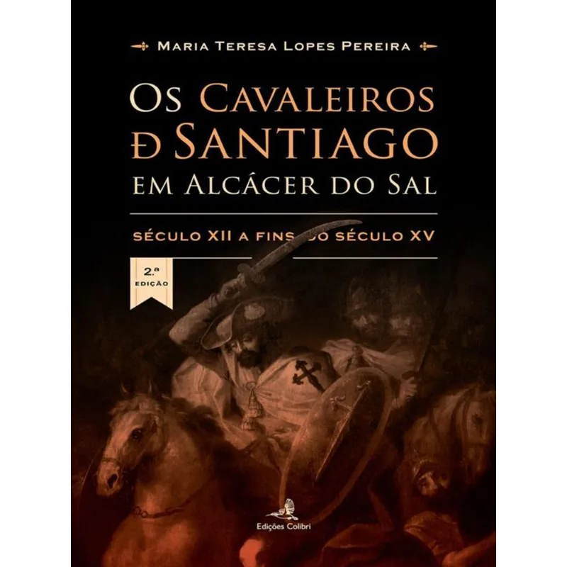 OS CAVALEIROS DE SANTIAGO EM ALCÁCER DO SAL