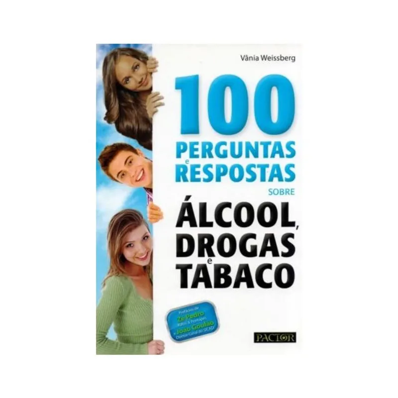 100 PERGUNTAS E RESPOSTAS SOBRE ÁLCOOL, DROGAS E TABACO