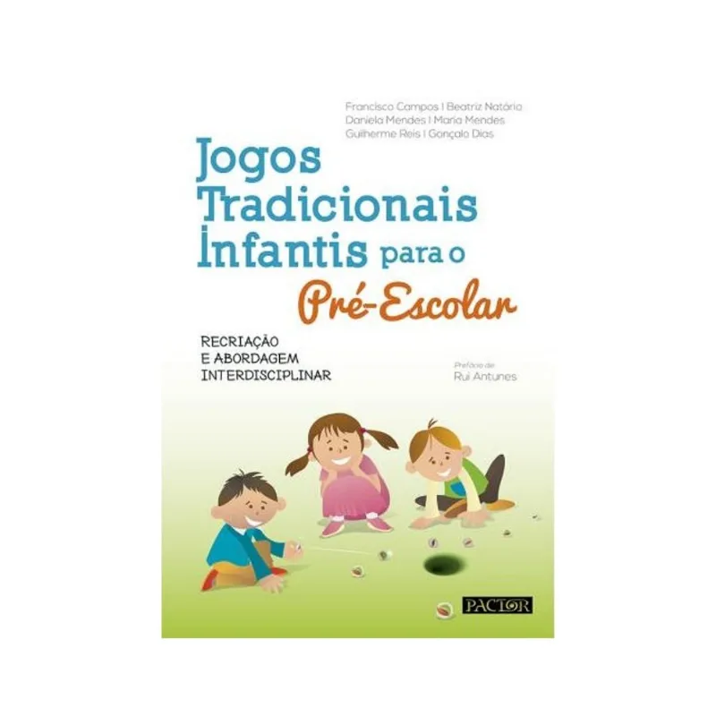 JOGOS TRADICIONAIS INFANTIS PARA O PRÉ-ESCOLAR: RECRIAÇÃO E ABORDAGEM INTERDISCIPLINAR
