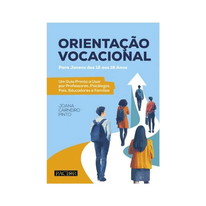 ORIENTAÇÃO VOCACIONAL: PARA JOVENS DOS 12 AOS 18 ANOS