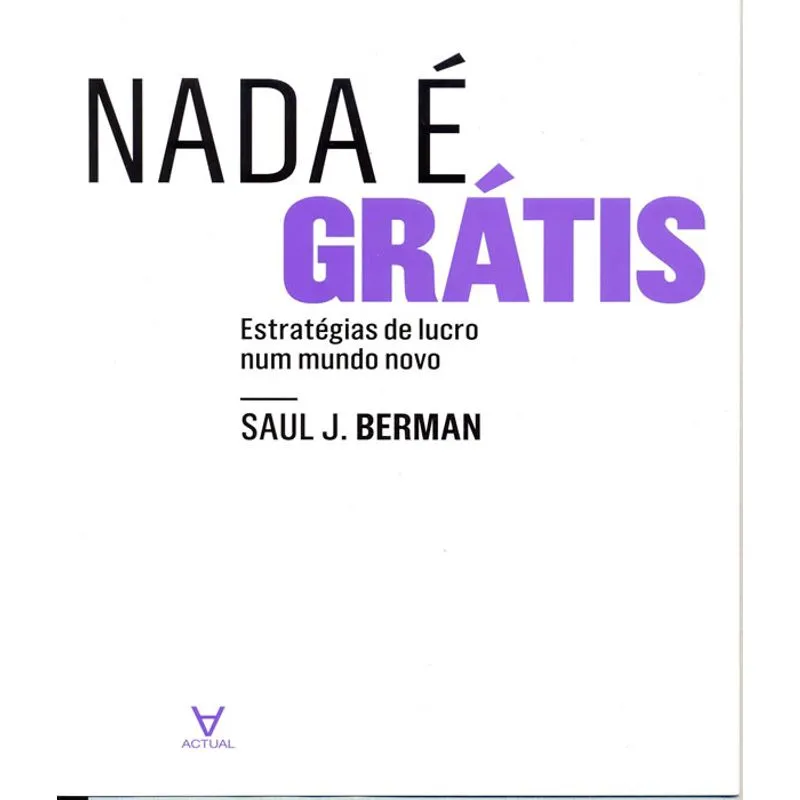 Nada E Gratis - Estrategias De Lucro Num Mundo Novo