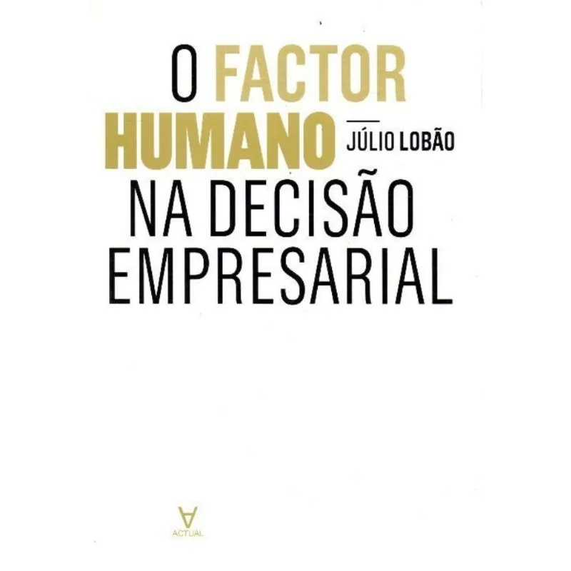 Factor Humano Na Decisão Empresarial, O