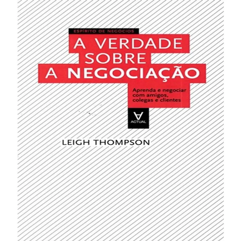 Verdade Sobre A Negociacao, A