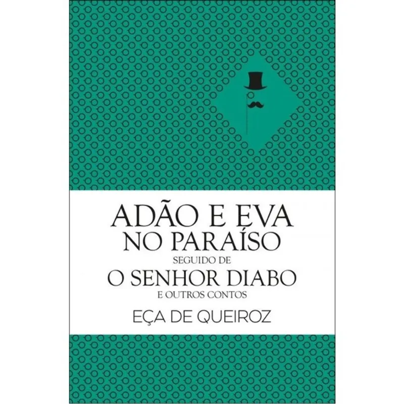 ADÃO E EVA NO PARAÍSO SEGUIDO DE O SENHOR DIABO E OUTROS CONTOS