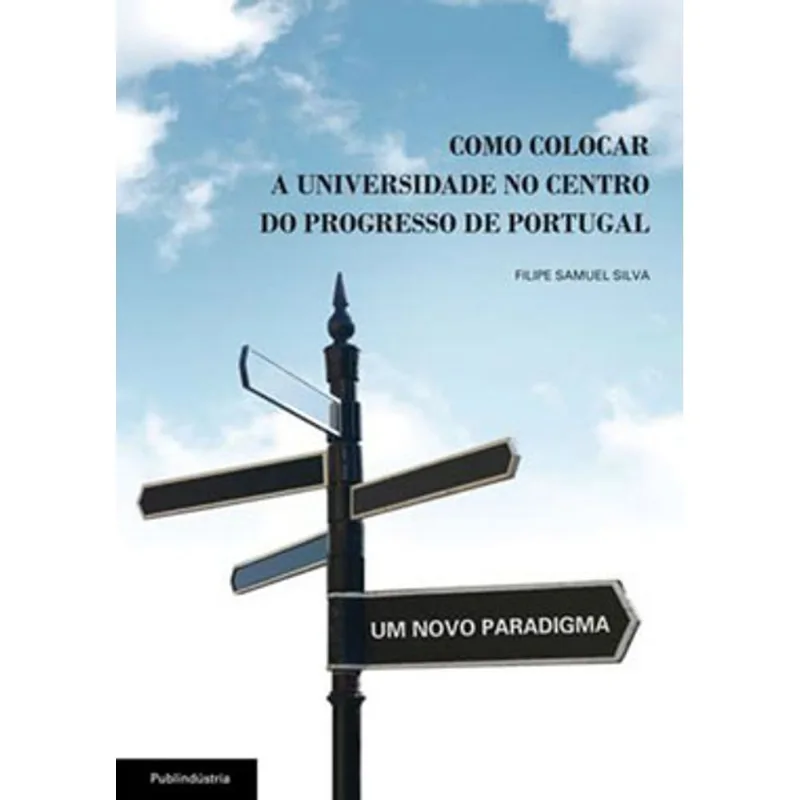 COMO COLOCAR A UNIVERSIDADE NO CENTRO DO PROGRESSO DE PORTUGAL