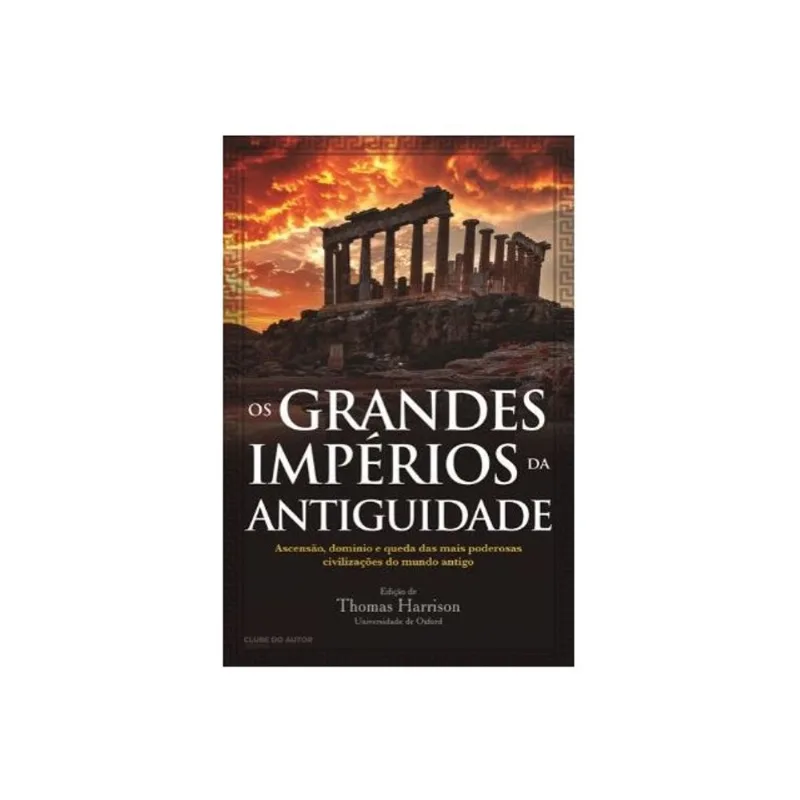 OS GRANDES IMPÉRIOS DA ANTIGUIDADE