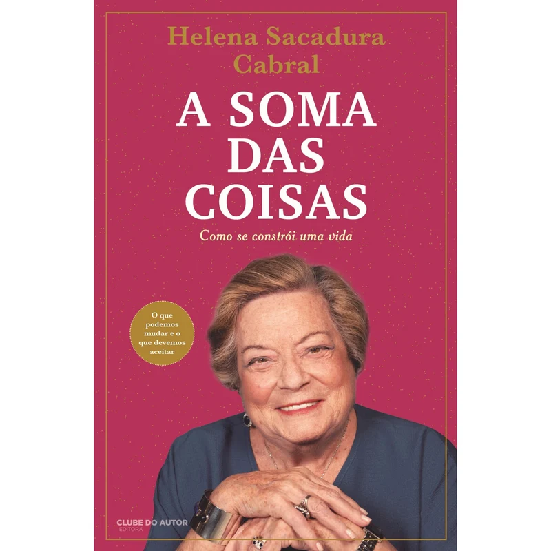 A Soma Das Coisas de Helena Sacadura Cabral