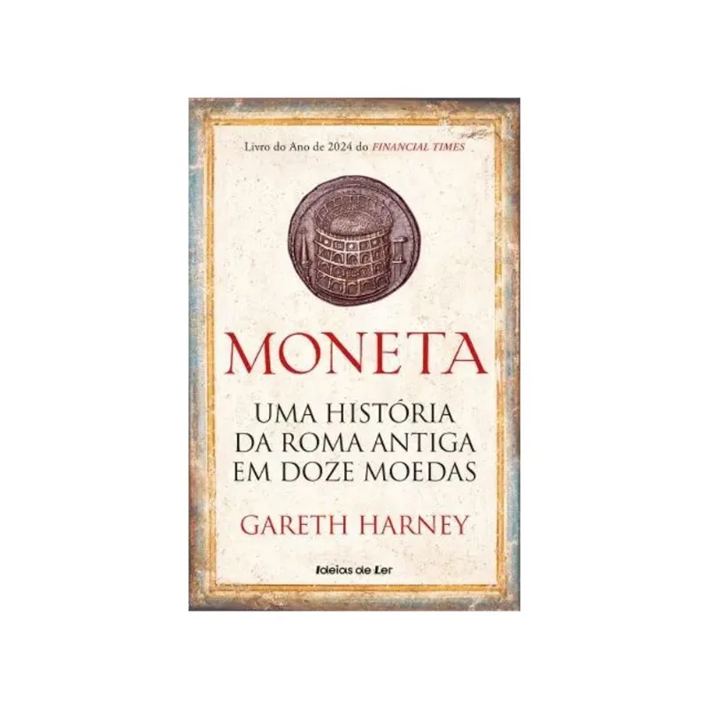 MONETA - UMA HISTÓRIA DA ROMA ANTIGA EM DOZE MOEDAS