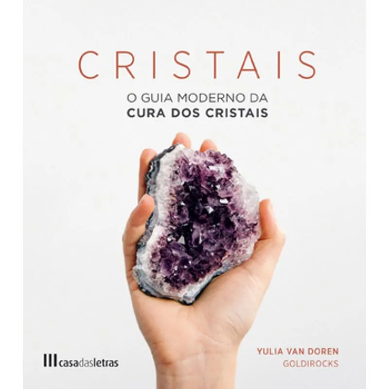 CRISTAIS - O GUIA MODERNO DA CURA DOS CRISTAIS