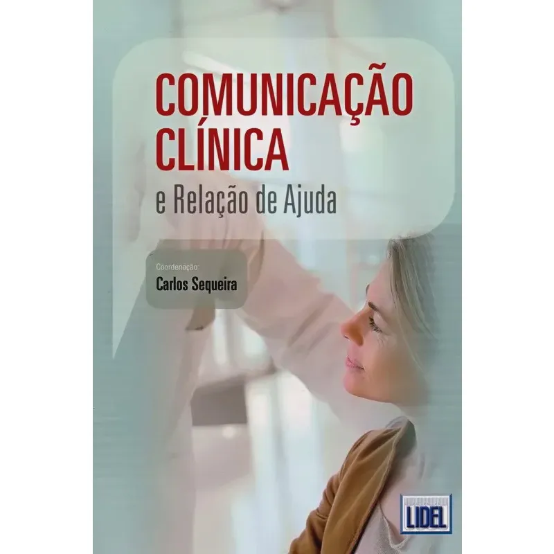 Comunicacao Clinica E Relacao De Ajuda - Lidel