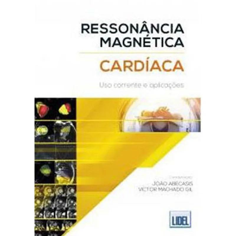 RESSONÂNCIA MAGNÉTICA CARDÍACA - USO CORRENTE E APLICAÇÕES