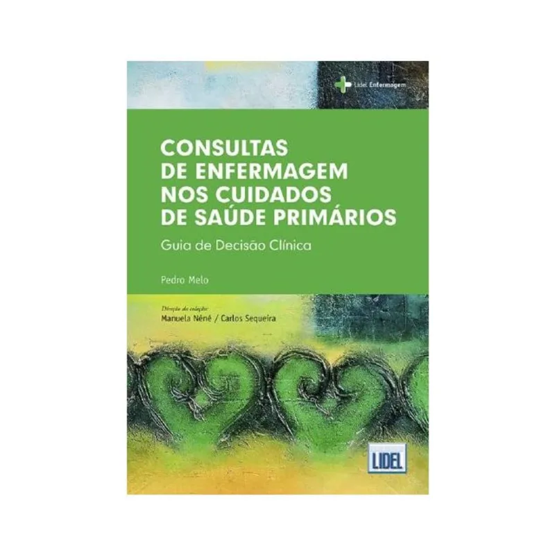 CONSULTAS DE ENFERMAGEM NOS CUIDADOS DE SAÚDE PRIMÁRIOS - GUIA DE DECISÃO CLÍNICA