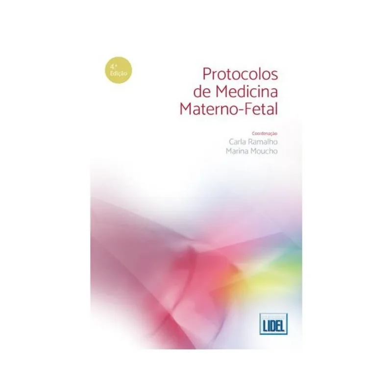 PROTOCOLOS DE MEDICINA MATERNO-FETAL - 4ª EDIÇÃO