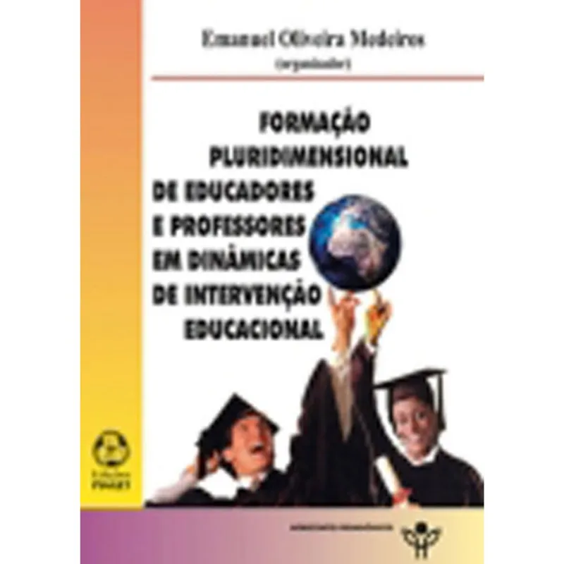 FORMAÇAO PLURIDIMENSIONAL DE EDUCADORES E PROFESSORES EM DINAMICA DE INTERVENÇAO EDUCACIONAL