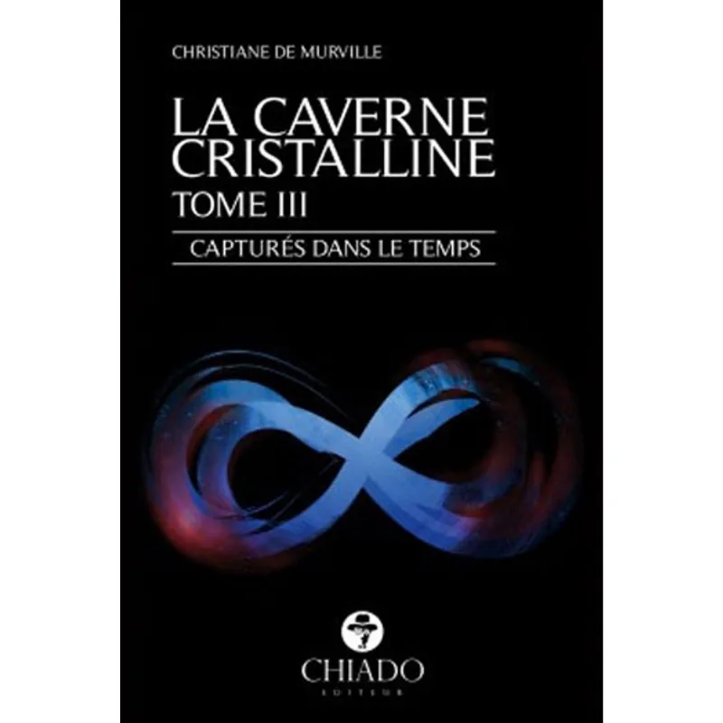 CAVERNE CRISTALLINELA CAVERNE CRISTALLINE, LA - CAPTURES DANS LE TEMPS - TOME III
