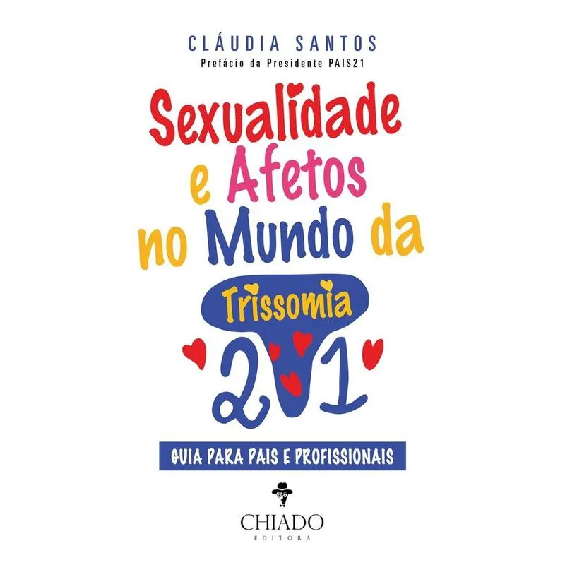 Sexualidade E Afetos No Mundo Da Trissomia 21 - Chiado