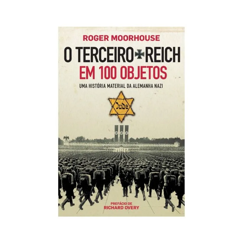 O TERCEIRO REICH EM 100 OBJETOS