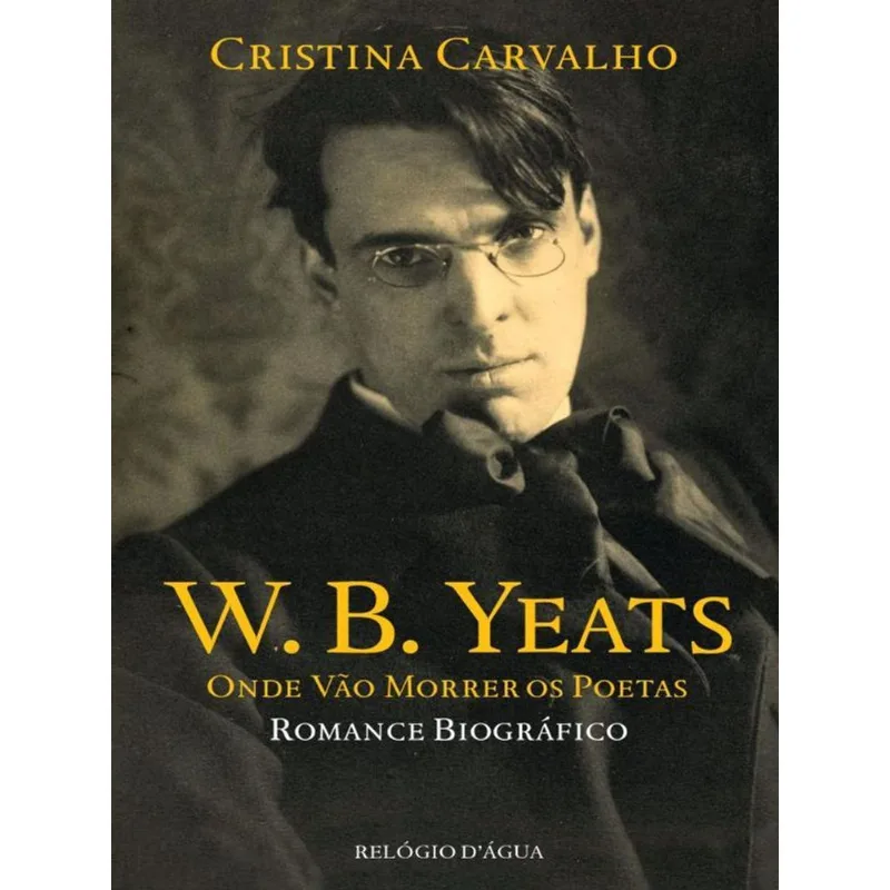 W. B. YEATS - ONDE VÃO MORRER OS POETAS