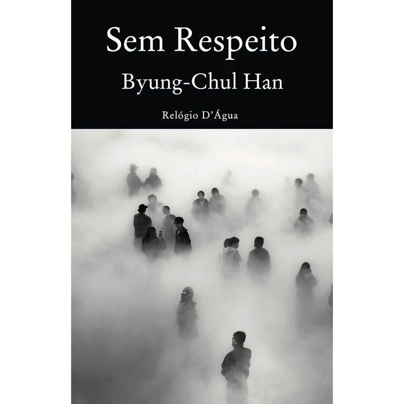 Sem Respeito de Byung-Chul Han