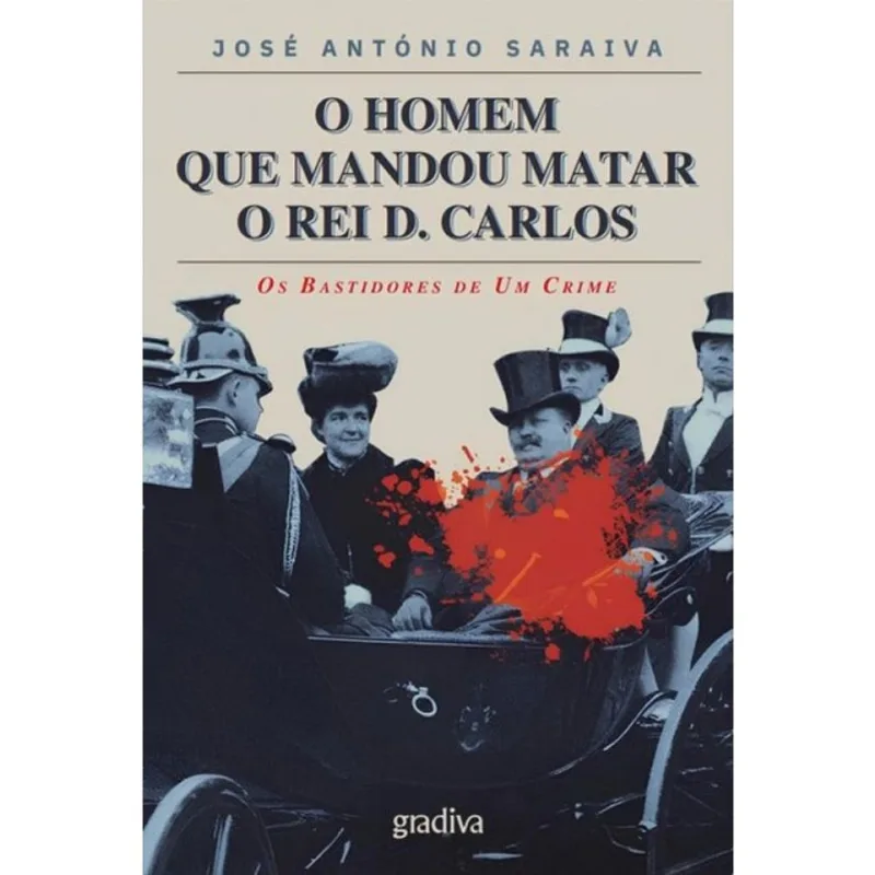 O HOMEM QUE MANDOU MATAR O REI D. CARLOS