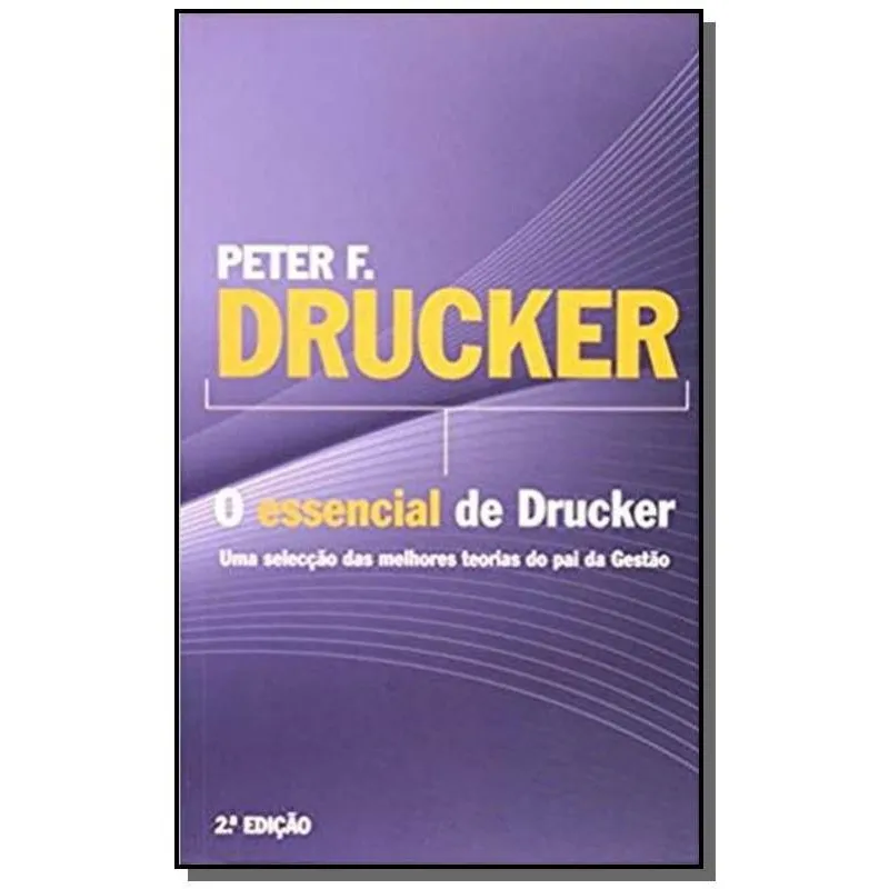 Peter f. Drucker - O Essencial De Drucker
