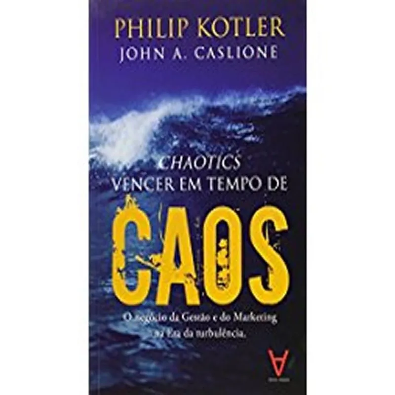 Chaotics - Vencer Em Tempo De Caos - O Negocio Da Gestao E Do Marketing Na Era Da Turbulencia