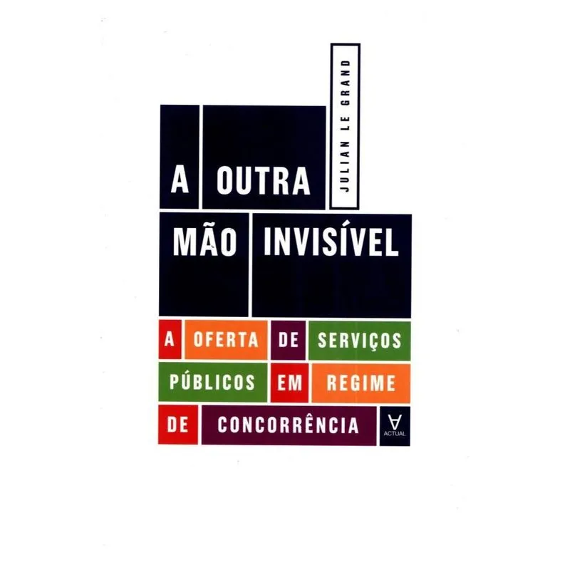 A Outra Mão Invisível - 1ª Ed.