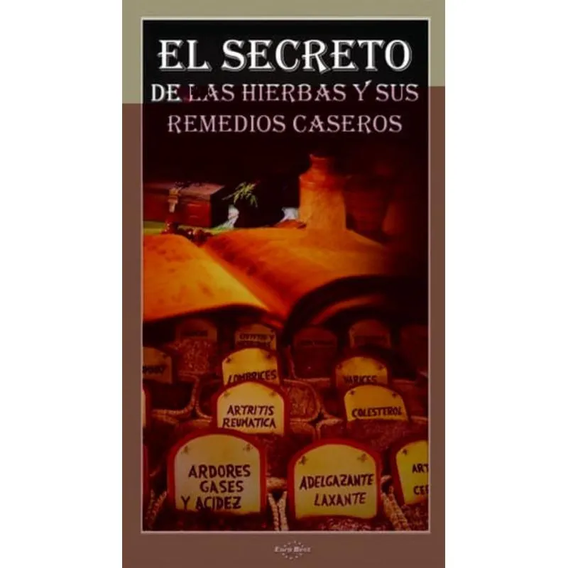 SECRETO DE LAS HIERBAS Y SUS REMEDIOS CASEROS, EL