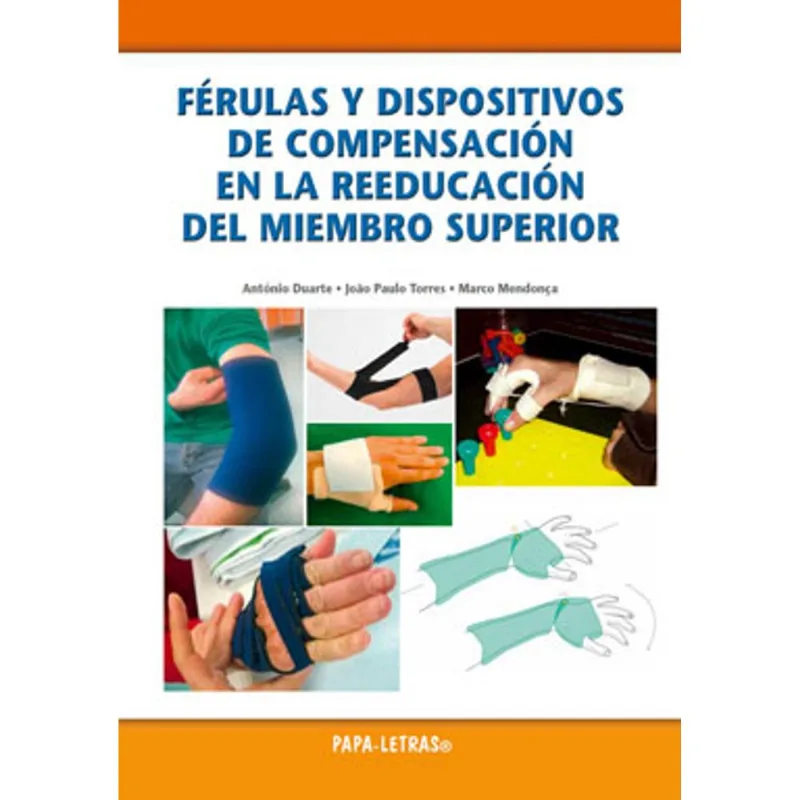 FÉRULAS Y DISPOSITIVOS DE COMPENSACIÓN EN LA REEDUCACIÓN DEL MIEMBRO SUPERIOR