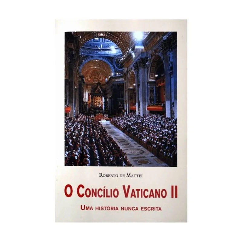 O CONCÍLIO VATICANO II. UMA HISTÓRIA NUNCA ESCRITA