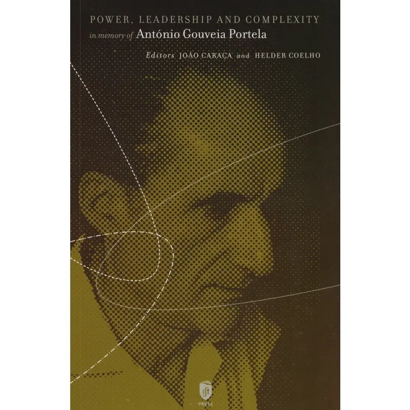 Power, Leadership And Complexity In Memory Of António Gouveia Portela