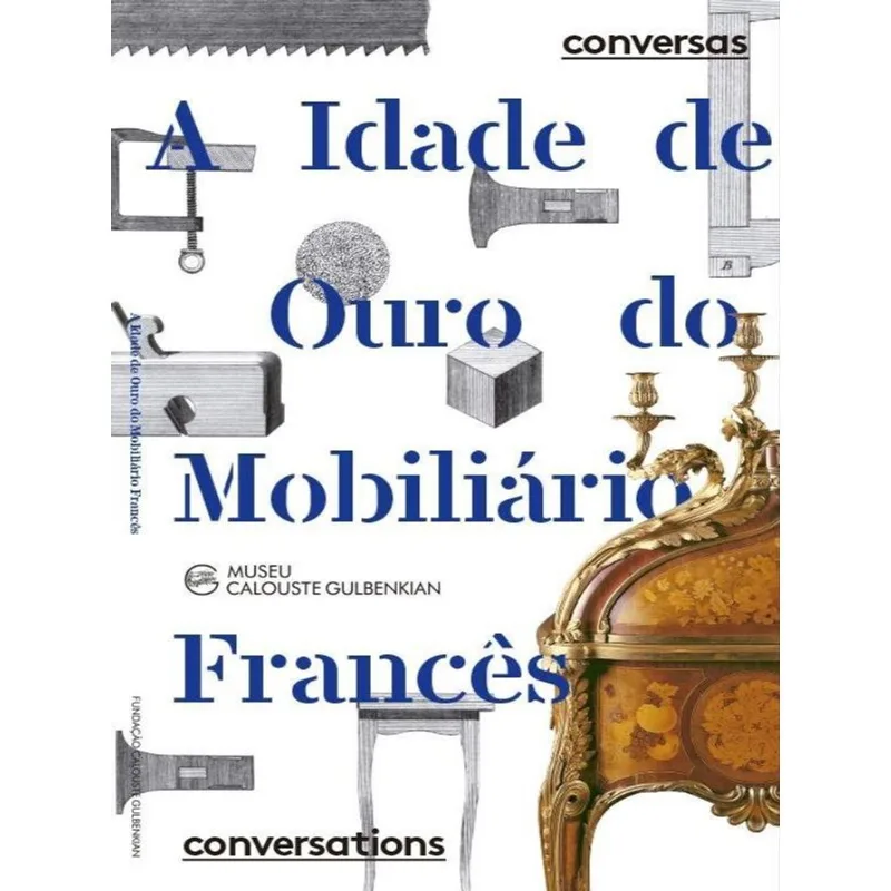 A IDADE DE OURO DO MOBILIÁRIO FRANCÊS - DA OFICINA AO PALÁCIO