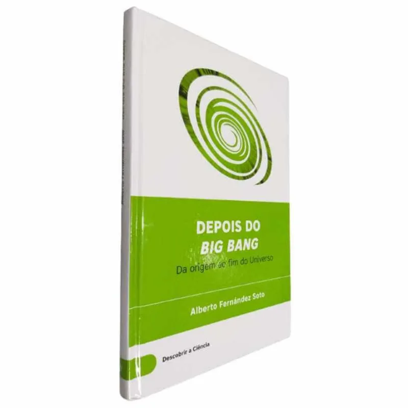 Livro Físico Depois Do Big Bang Alberto Fernández Soto Da Origem Ao Fim Do Universo Coleção Descobrir A Ciência
