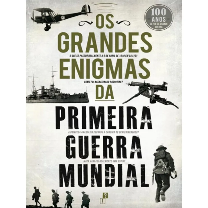 OS GRANDES ENIGMAS DA PRIMEIRA GUERRA MUNDIAL