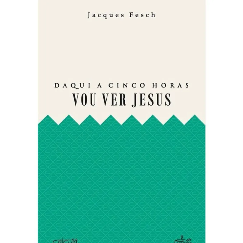 Daqui a cinco horas vou ver Jesus - Português