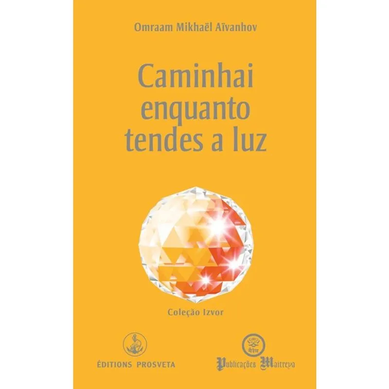 CAMINHAI ENQUANTO TENDES A LUZ