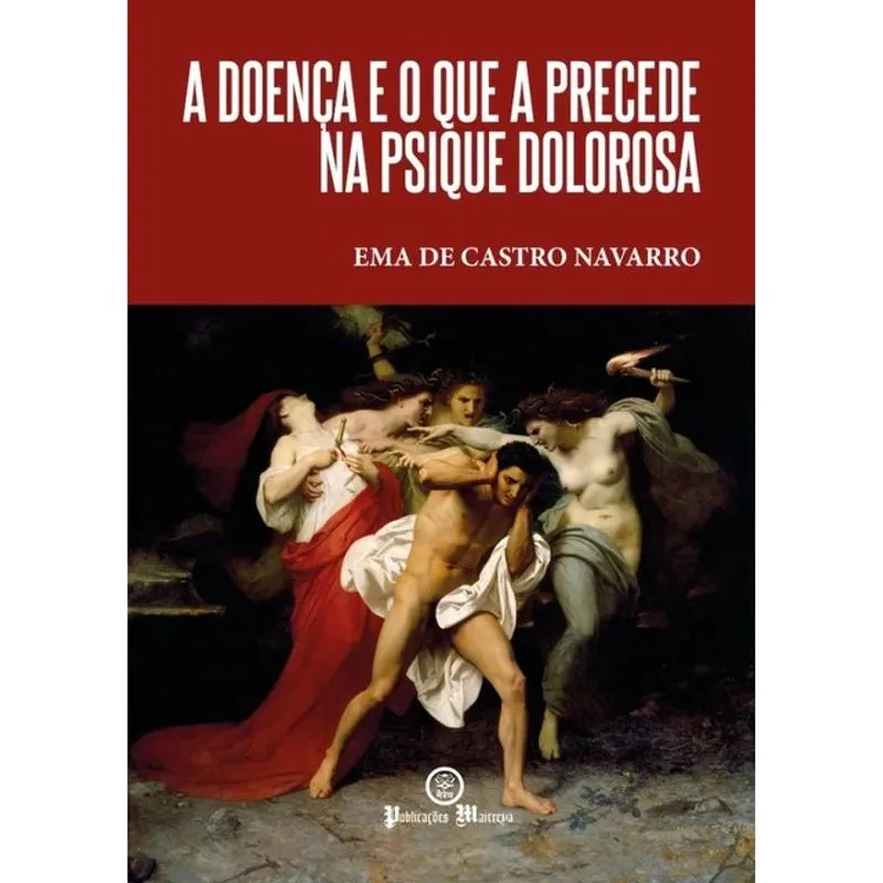 A DOENÇA E O QUE A PRECEDE NA PSIQUE DOLOROSA