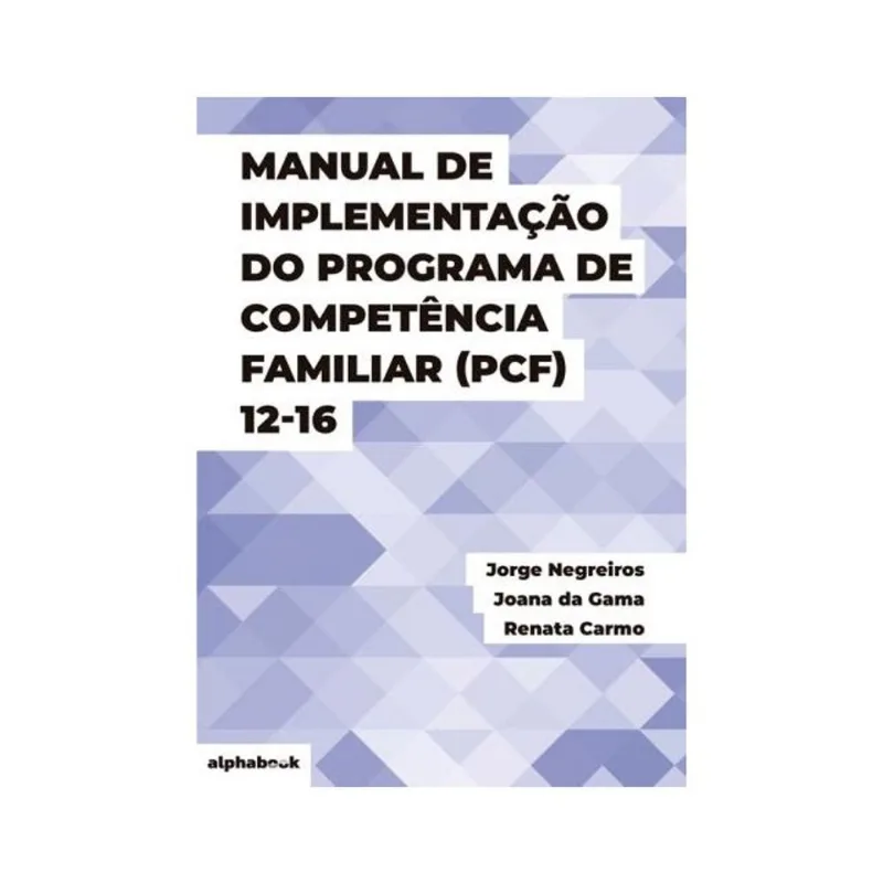 MANUAL DE IMPLEMENTAÇÃO DO PROGRAMA DE COMPETÊNCIA FAMILIAR - PCF - 12-16