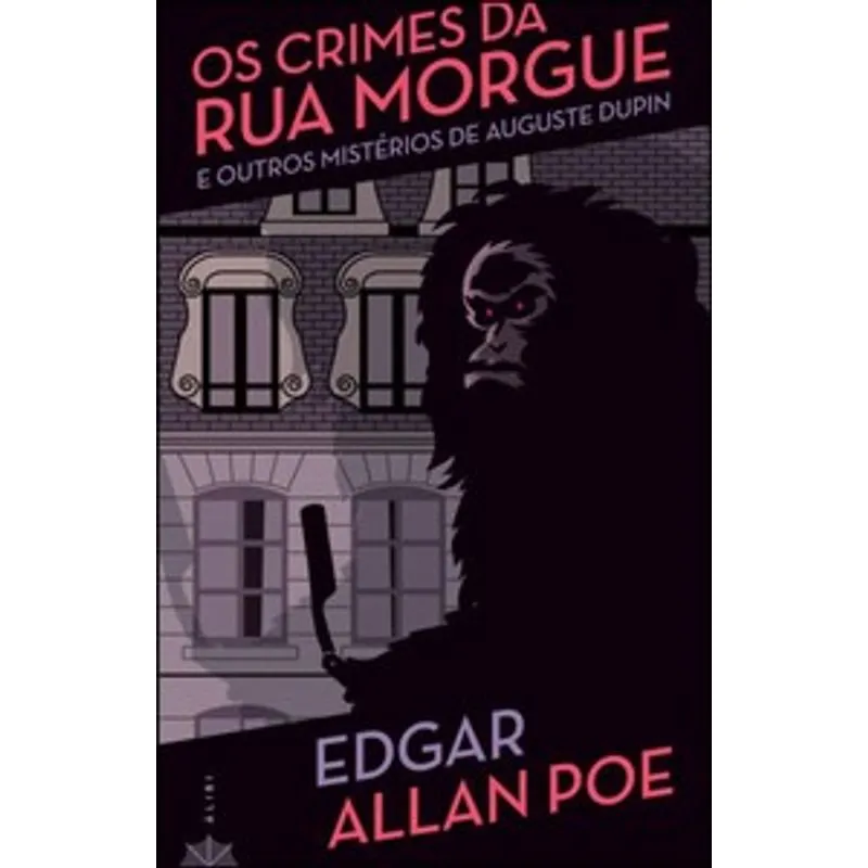 Os Crimes da Rua Morgue: e Outros Mistérios de Auguste Dupin
