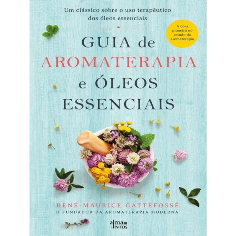 GUIA DE AROMATEPAPIA E ÓLEOS ESSENCIAIS